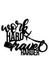 Siyah Ahşap Work Hard Travel Harder Duvar Dekoru Tablo